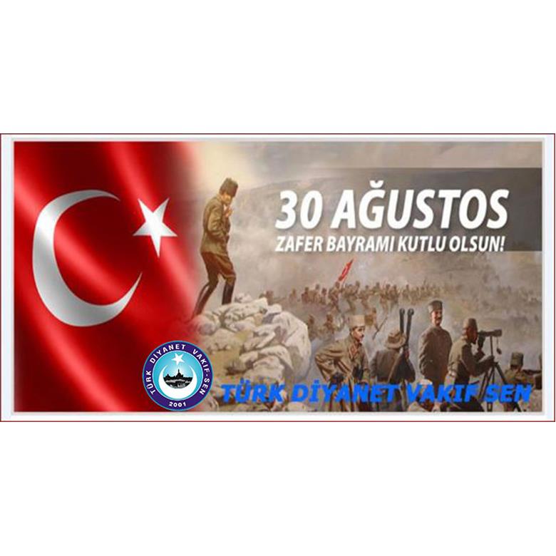 30 AĞUSTOS ZAFER BAYRAMINIZ KUTLU OLSUN